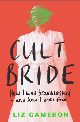 Cult Bride: How I Was Brainwashed – and How I Broke Free book