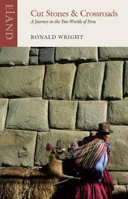 Cut Stones and Crossroads: A Journey in the Two Worlds of Peru book