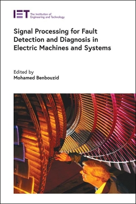 Signal Processing for Fault Detection and Diagnosis in Electric Machines and Systems book