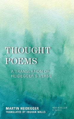 Thought Poems: A Translation of Heidegger's Verse by Martin Heidegger