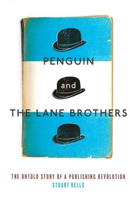 Penguin And The Lane Brothers: The Untold Story Of A Publishing Revolution book