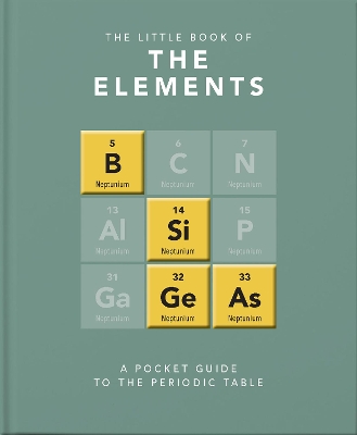 The Little Book of the Elements: A Pocket Guide to the Periodic Table by Jack Challoner