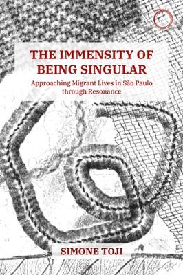 The Immensity of Being Singular – Approaching Migrant Lives in São Paulo through Resonance book