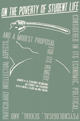 On the Poverty of Student Life: Considered in Its Economic, Political, Psychological, Sexual, and Especially Intellectual Aspects, With a Modest Proposal for Doing Away With It book