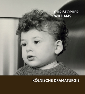 Christopher Williams: Koelnische Dramaturgie book