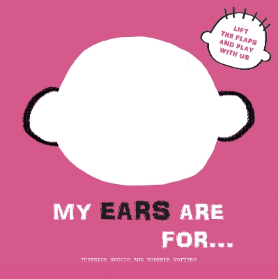 My Ears are for...: Lift the Flaps and Play With Us book