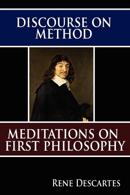 A Discourse on Method and Meditations on First Philosophy by Rene Descartes