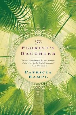 Florist's Daughter by Professor of English Patricia Hampl