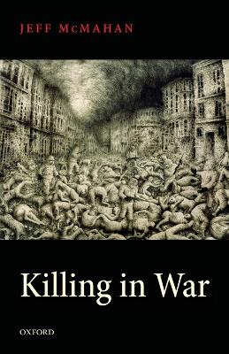 Killing in War by Jeff McMahan