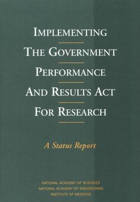 Implementing the Government Performance and Results Act for Research: A Status Report book