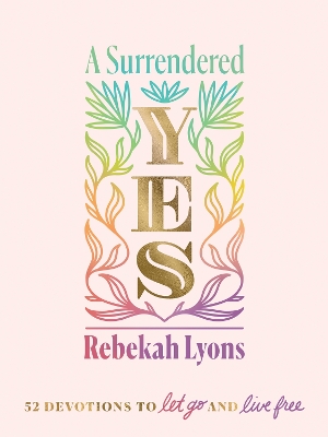 A Surrendered Yes: 52 Devotions to Let Go and Live Free book