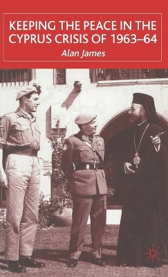 Keeping the Peace in the Cyprus Crisis of 1963-64 book