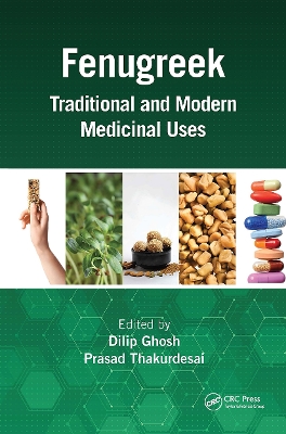 Fenugreek: Traditional and Modern Medicinal Uses by Dilip Ghosh