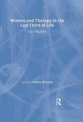 Women and Therapy in the Last Third of Life by Valory Mitchell