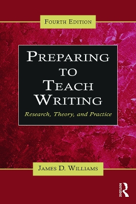 Preparing to Teach Writing by James D. Williams