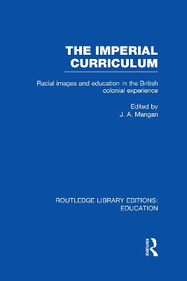 The Imperial Curriculum by J. Mangan