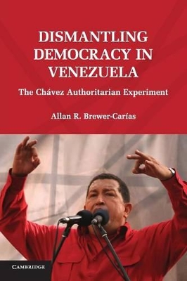 Dismantling Democracy in Venezuela book
