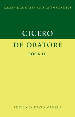 Cicero: De Oratore Book III by Cicero