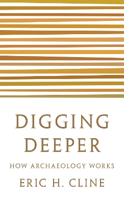 Digging Deeper: How Archaeology Works book