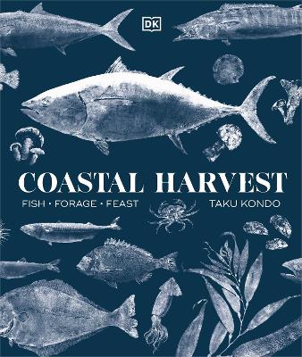 Coastal Harvest: Fish - Forage - Feast: A Cookbook book