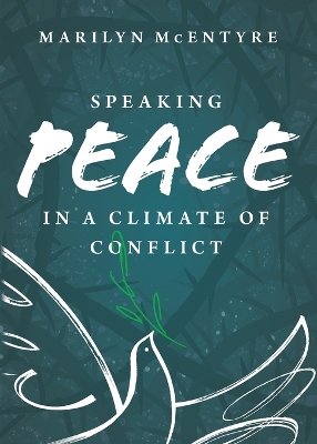 Speaking Peace in a Climate of Conflict by Marilyn Mcentyre