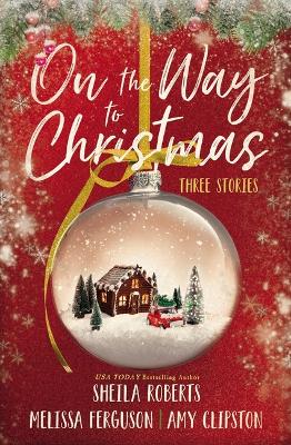On the Way to Christmas: Three Stories by Melissa Ferguson