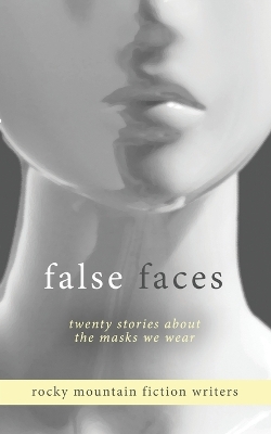 False Faces: Twenty Stories About the Masks We Wear book