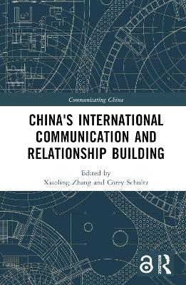 China's International Communication and Relationship Building by Xiaoling Zhang