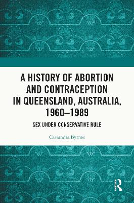 A History of Abortion and Contraception in Queensland, Australia, 1960–1989: Sex under Conservative Rule book