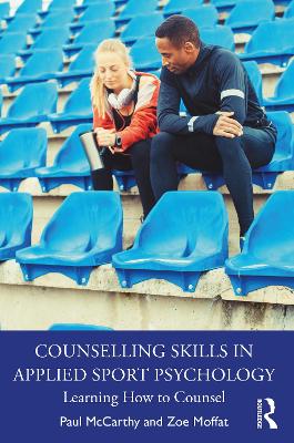 Counselling Skills in Applied Sport Psychology: Learning How to Counsel book