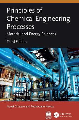 Principles of Chemical Engineering Processes: Material and Energy Balances by Nayef Ghasem