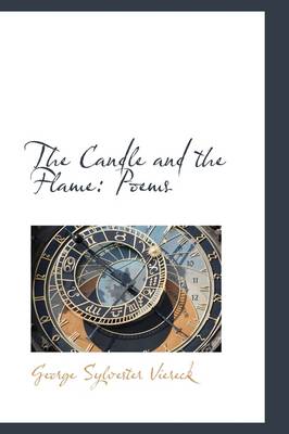 The Candle and the Flame: Poems by George Sylvester Viereck