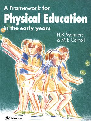 A Framework for Physical Education in the Early Years by Hazel Manners