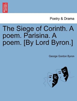 Siege of Corinth. a Poem. Parisina. a Poem. [By Lord Byron.] book