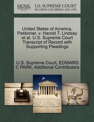 United States of America, Petitioner, V. Harold T. Lindsay et al. U.S. Supreme Court Transcript of Record with Supporting Pleadings book