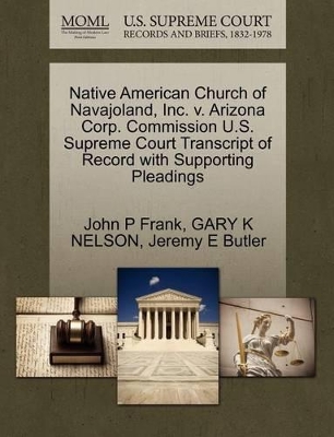 Native American Church of Navajoland, Inc. V. Arizona Corp. Commission U.S. Supreme Court Transcript of Record with Supporting Pleadings book