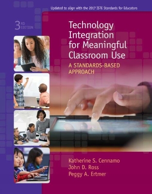 Technology Integration for Meaningful Classroom Use: A Standards-Based Approach book