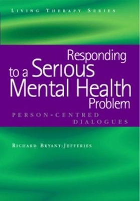 Responding to a Serious Mental Health Problem: Person-Centred Dialogues book