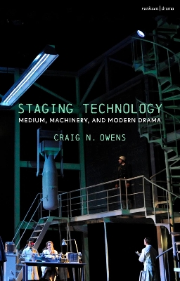 Staging Technology: Medium, Machinery, and Modern Drama book