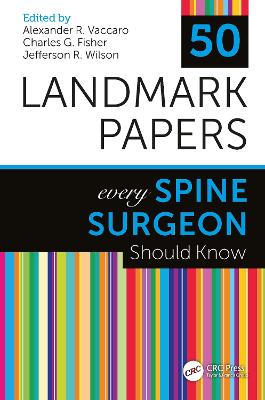 50 Landmark Papers Every Spine Surgeon Should Know by Alexander R. Vaccaro, MD, PhD, MBA