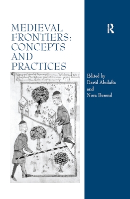 Medieval Frontiers: Concepts and Practices by David Abulafia