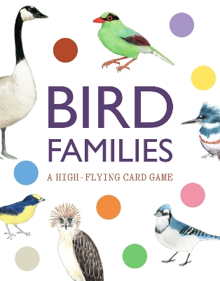 Bird Families: A High-flying Card Game book