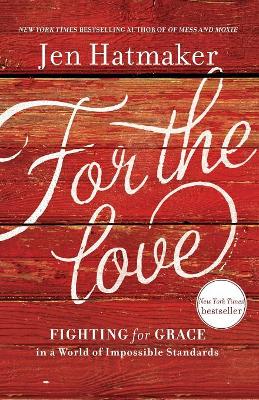 For the Love by Jen Hatmaker