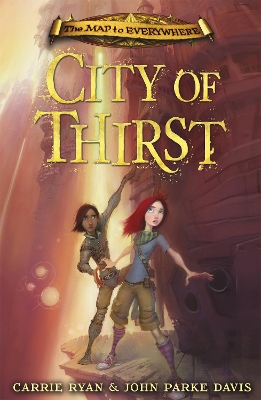 The Map to Everywhere: City of Thirst by Carrie Ryan