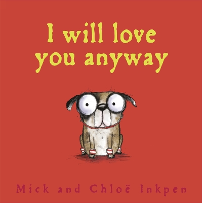 Fred: I Will Love You Anyway by Mick Inkpen