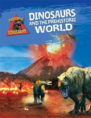 Dinosaurs and the Prehistoric World by Liz Miles