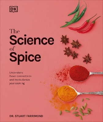 The Science of Spice: Understand Flavor Connections and Revolutionize Your Cooking book