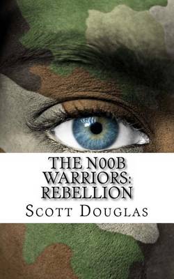 The The N00b Warriors: Rebellion: Book Two by Scott Douglas