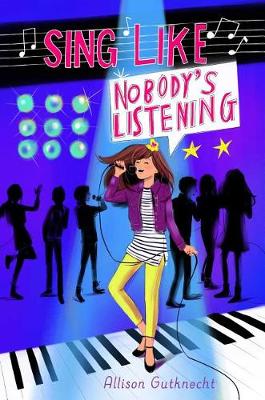 Sing Like Nobody's Listening by Allison Gutknecht