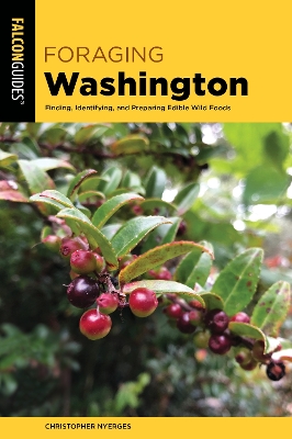 Foraging Washington: Finding, Identifying, and Preparing Edible Wild Foods book